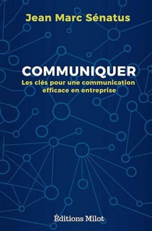 Communiquer: Les clés pour une communication efficace en entreprise
