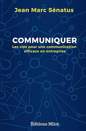 Communiquer: Les clés pour une communication efficace en entreprise