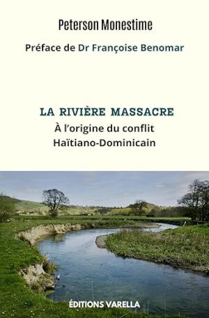 La rivière Massacre : À l’origine du conflit Haïtiano-Dominicain